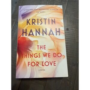 The Things We Do For Love Kristin Hannah Novel Fiction Paperback Book